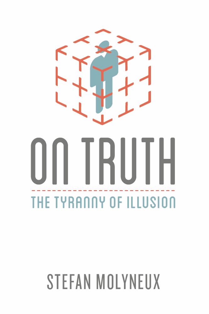 On Truth The Tyranny of Illusion